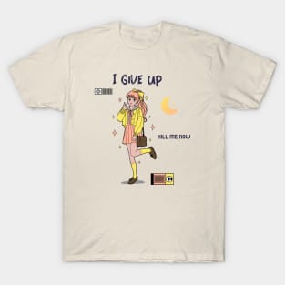 I give up kill me know, Ironic funny kawaii pastel aesthetic dark humor T-Shirt